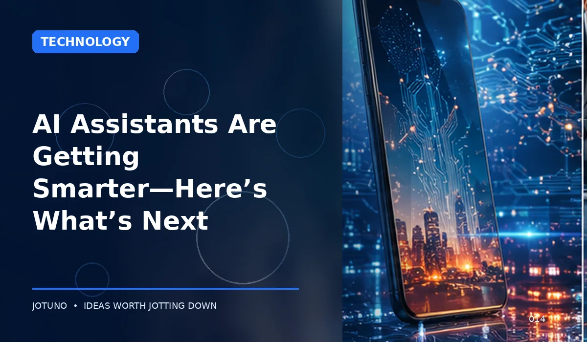 AI Assistants Are Getting Smarter—Here’s What’s Next