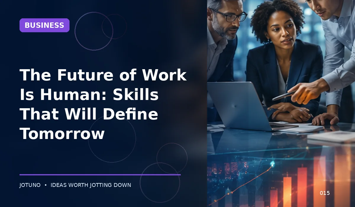 The Future of Work Is Human: Skills That Will Define Tomorrow